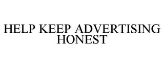 HELP KEEP ADVERTISING HONEST