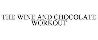 THE WINE AND CHOCOLATE WORKOUT