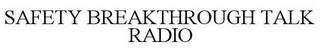 SAFETY BREAKTHROUGH TALK RADIO