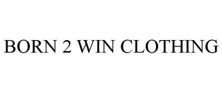 BORN 2 WIN CLOTHING