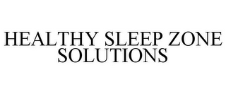 HEALTHY SLEEP ZONE SOLUTIONS