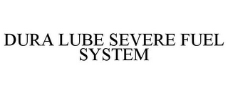 DURA LUBE SEVERE FUEL SYSTEM