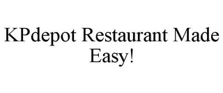 KPDEPOT RESTAURANT MADE EASY!