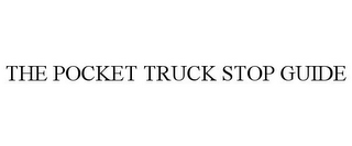 THE POCKET TRUCK STOP GUIDE