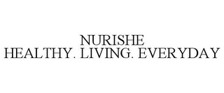 NURISHE HEALTHY. LIVING. EVERYDAY