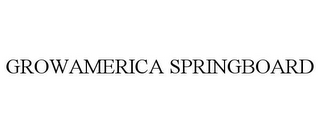 GROWAMERICA SPRINGBOARD