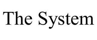 THE SYSTEM