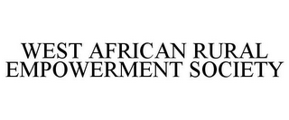 WEST AFRICAN RURAL EMPOWERMENT SOCIETY