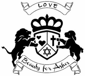 LOVE BEAUTY FOR ASHES
