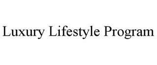 LUXURY LIFESTYLE PROGRAM