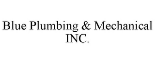 BLUE PLUMBING & MECHANICAL INC.