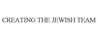 CREATING THE JEWISH TEAM