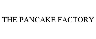 THE PANCAKE FACTORY