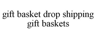 GIFT BASKET DROP SHIPPING GIFT BASKETS