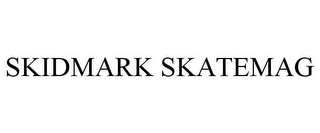 SKIDMARK SKATEMAG