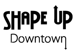 SHAPE UP DOWNTOWN