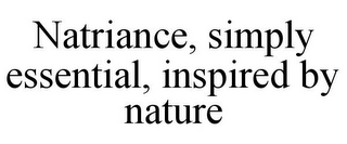 NATRIANCE, SIMPLY ESSENTIAL, INSPIRED BY NATURE