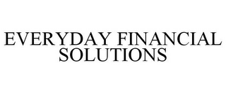 EVERYDAY FINANCIAL SOLUTIONS