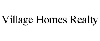 VILLAGE HOMES REALTY