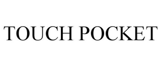 TOUCH POCKET