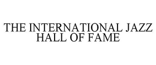 THE INTERNATIONAL JAZZ HALL OF FAME