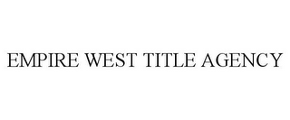 EMPIRE WEST TITLE AGENCY