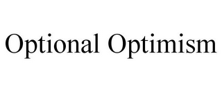 OPTIONAL OPTIMISM