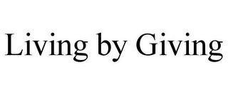 LIVING BY GIVING