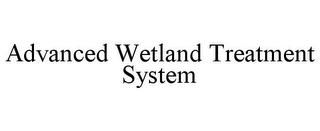 ADVANCED WETLAND TREATMENT SYSTEM