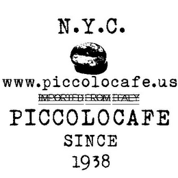 N.Y.C. WWW.PICCOLOCAFE.US IMPORTED FROM ITALY PICCOLO CAFE SINCE 1938