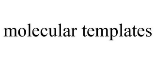 MOLECULAR TEMPLATES
