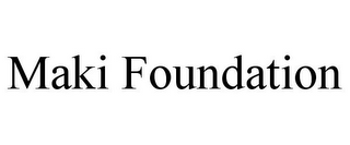 MAKI FOUNDATION