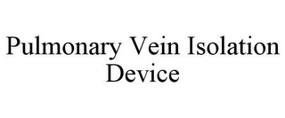 PULMONARY VEIN ISOLATION DEVICE