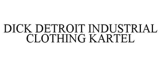 DICK DETROIT INDUSTRIAL CLOTHING KARTEL
