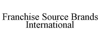 FRANCHISE SOURCE BRANDS INTERNATIONAL