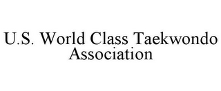 U.S. WORLD CLASS TAEKWONDO ASSOCIATION