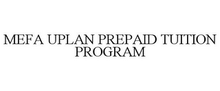 MEFA UPLAN PREPAID TUITION PROGRAM