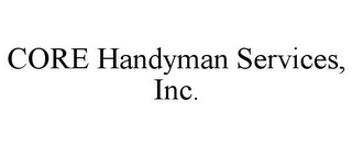 CORE HANDYMAN SERVICES, INC.