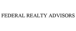 FEDERAL REALTY ADVISORS