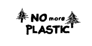 NO MORE PLASTIC