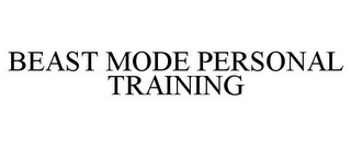 BEAST MODE PERSONAL TRAINING