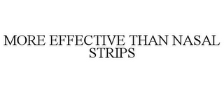 MORE EFFECTIVE THAN NASAL STRIPS