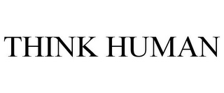 THINK HUMAN