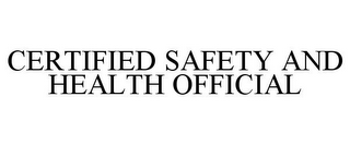 CERTIFIED SAFETY AND HEALTH OFFICIAL