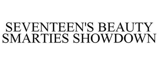 SEVENTEEN'S BEAUTY SMARTIES SHOWDOWN