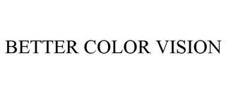 BETTER COLOR VISION