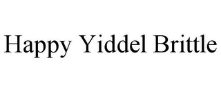 HAPPY YIDDEL BRITTLE