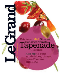 THIS IS OUR MILD OLIVE AND SUN-DRIED TOMATO TAPENADE IT'S BLISS! ADD ZIP TO YOUR SANDWICHES, PIZZAS, HORS D'OEUVRE AND BBQ! LEGRAND GRAND TAPENADES