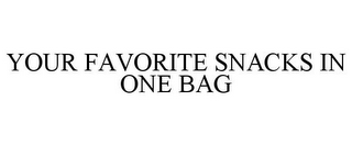 YOUR FAVORITE SNACKS IN ONE BAG