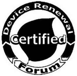CERTIFIED DEVICE RENEWAL FORUM